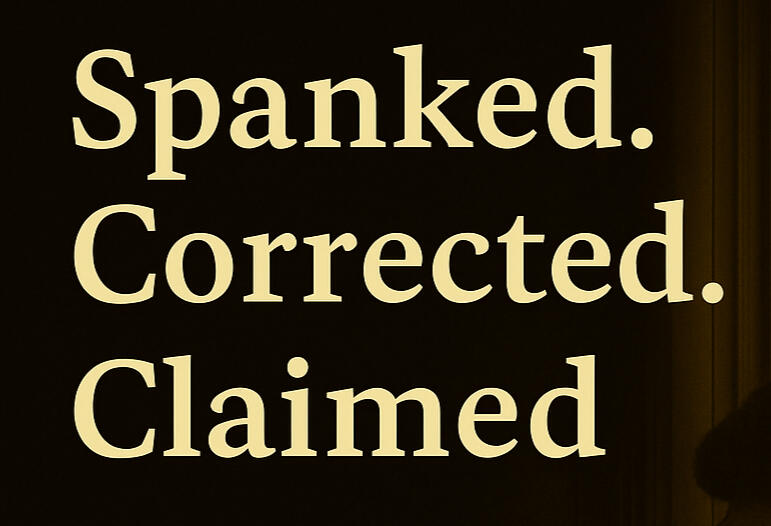 Spanked Spanked , Corrected, Claimed